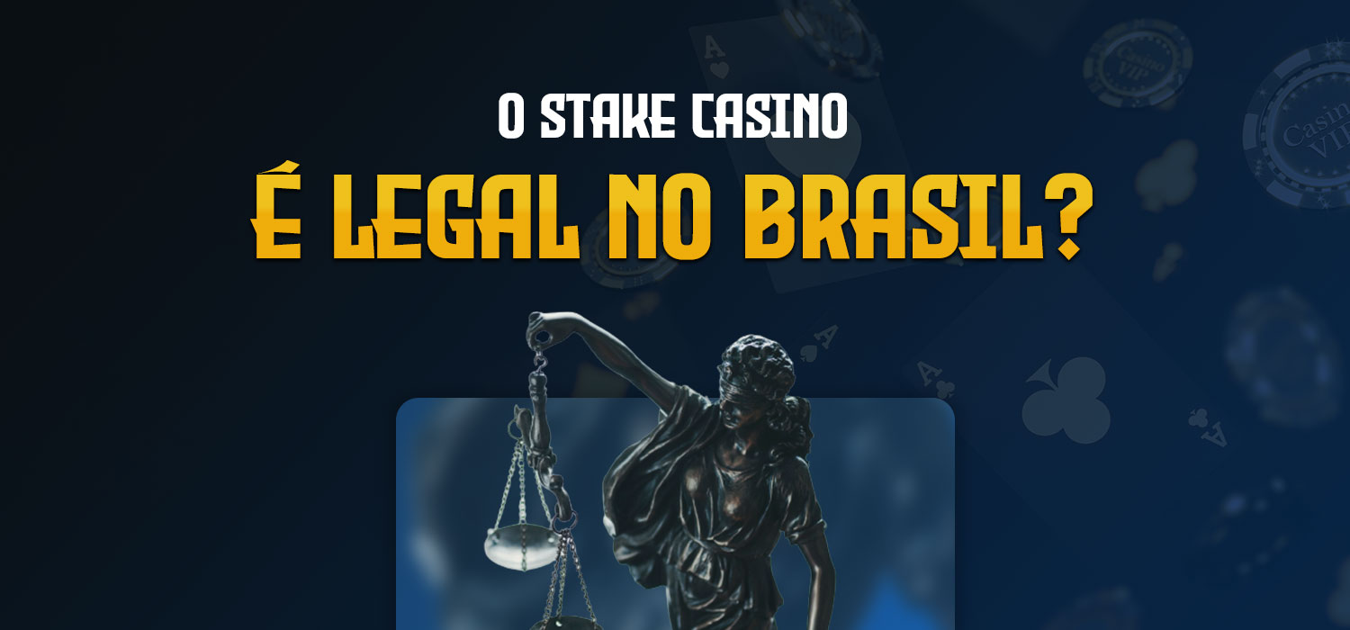 o stake casino é legal no brasil